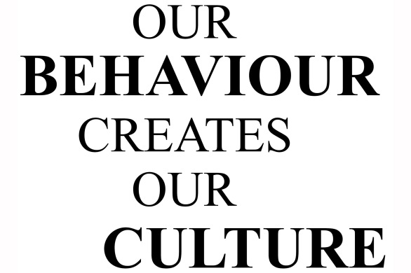 Our Behaviour creates our Culture